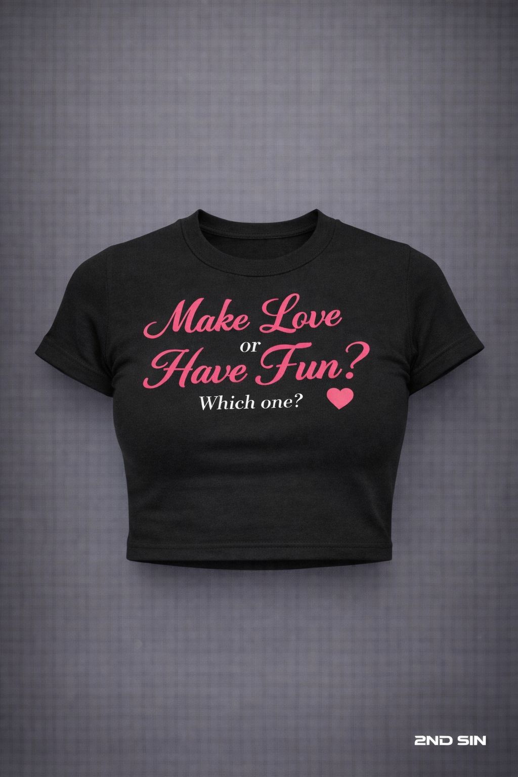 Make love or Have Fun ? Baby Tee